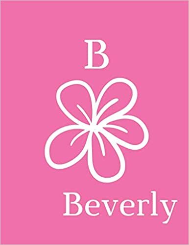 okumak B Beverly: Personalized Journal Beverly (with initial B). Personalized Name Notebook To Write In For Women, Girls, Teen Girls. Pink Floral Soft Cover, ... size), 55 sheets/110 pages lined paper