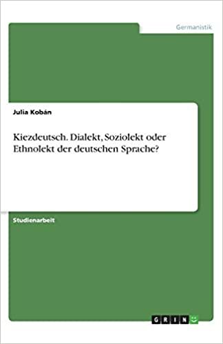 okumak Kiezdeutsch. Dialekt, Soziolekt oder Ethnolekt der deutschen Sprache?