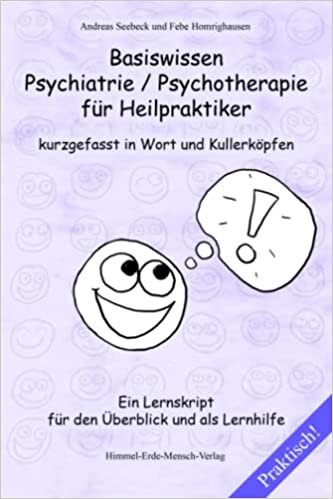 Basiswissen Psychiatrie / Psychotherapie für Heilpraktiker kurzgefasst in Wort und Kullerköpfen - Ein Lernskript für den Überblick und als Lernhilfe (German Edition)