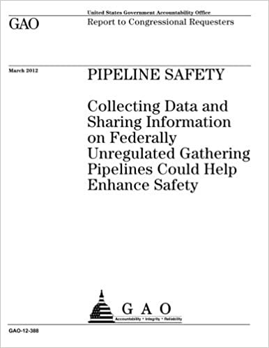 okumak Pipeline safety  : collecting data and sharing information on federally unregulated gathering pipelines could help enhance safety : report to congressional requesters.