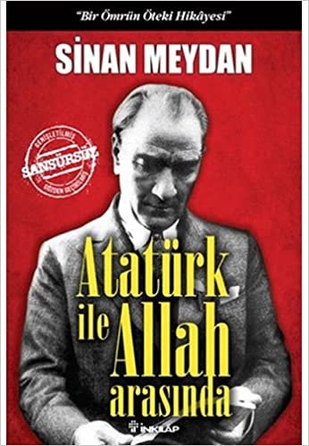 okumak Atatürk ile Allah Arasında (Ciltli): &quot;Bir Ömrün Öteki Hikayesi&quot;