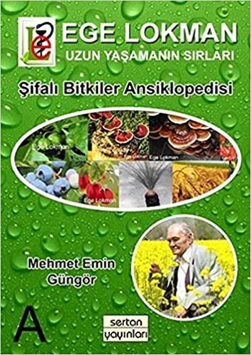 okumak Ege Lokman Şifalı Bitkiler Ansiklopedisi: A: Uzun Yaşamın Sırları