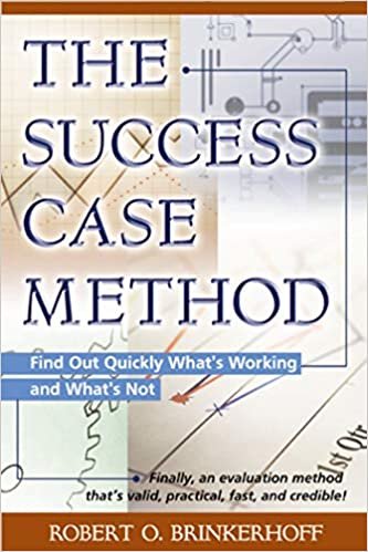 okumak The Success Case Method: Find Out Quickly What&#39;s Working and What&#39;s Not Robert O. Brinkerhoff