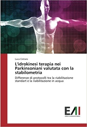 okumak L&#39;idrokinesi terapia nei Parkinsoniani valutata con la stabilometria: Differenze di protocolli tra la riabilitazione standart e la riabilitazione in acqua