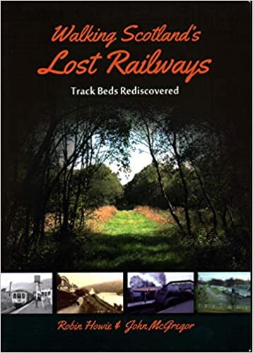 okumak Howie, R: Walking Scotland&#39;s Lost Railways