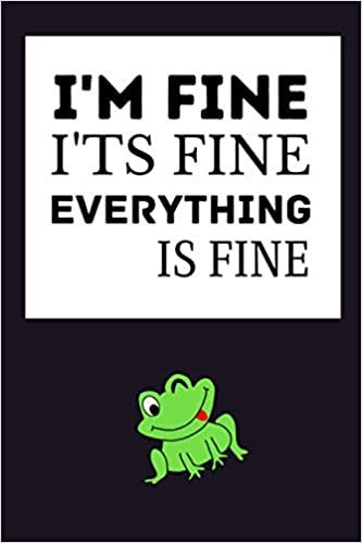 okumak I&#39;m Fine It&#39;s Fine Everything Is Fine. NoteBook: Blank Dotted Journal Coworker, Friends &amp; Family Notebook, Perfect Gift Idea for Introverts, Journal Gift For Friends &amp; Family