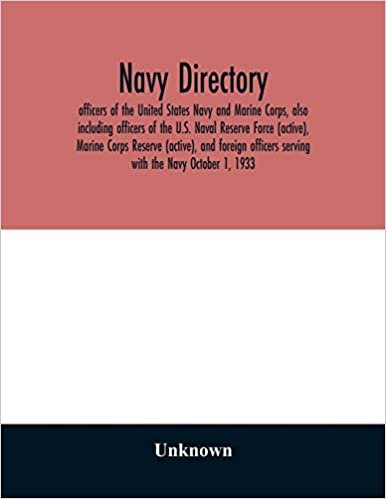 okumak Navy directory: officers of the United States Navy and Marine Corps, also including officers of the U.S. Naval Reserve Force (active), Marine Corps ... serving with the Navy October 1, 1933