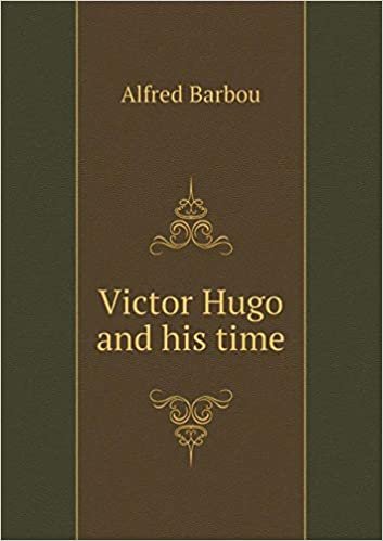 okumak Victor Hugo and His Time