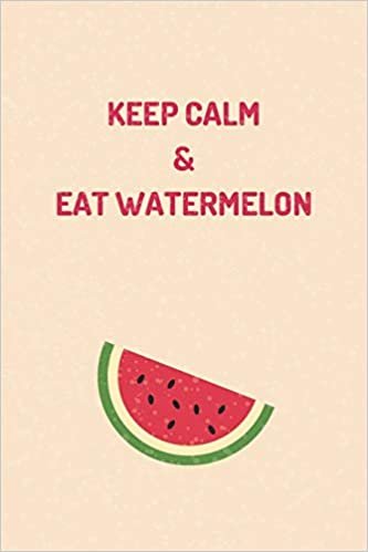 Funny Notebook Journal - "KEEP CALM & EAT WATERMELON" - (100 Pages, Journal For a Present, Premium Thick Paper, Funny Journal For Teens, Notebook With Fruit, Funny Notepad)