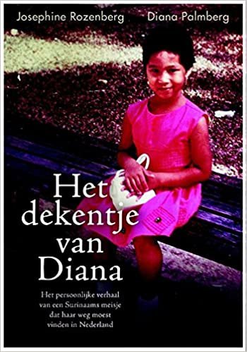 okumak Het dekentje van Diana: het persoonlijke verhaal van een Surinaams meisje dat haar weg moest vinden in Nederland