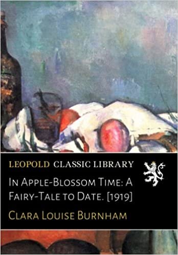 okumak In Apple-Blossom Time: A Fairy-Tale to Date. [1919]