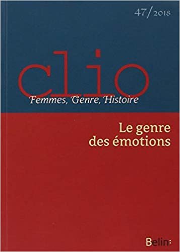 okumak Clio. Femmes, Genre, Histoire, n°47. &quot;Le Genre des émotions&quot;: Le Genre des émotions (Revue Clio)