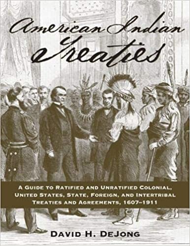 okumak American Indian Treaties: A Guide to Ratified and Unratified Colonial, U.S., State, Foreign, and Intertribal Treaties and Agreements, 1607-1911