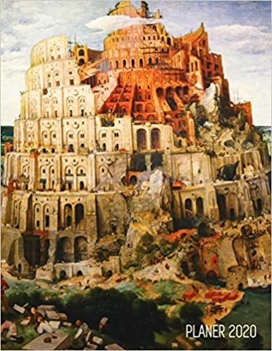 Turmbau zu Babel Wochenplaner 2020: Pieter Bruegel dem Älteren - Planer 2020 mit Wochenübersicht - Raum für Notizen - Januar - Dezember 2020 Agenda - Ideal für die Schule, Studium und das Büro