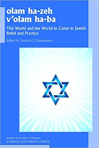 okumak Olam He-Zeh V&#39;olam Ha-Ba: This World and the World to Come in Jewish Belief and Practice (Studies in Jewish Civilization)