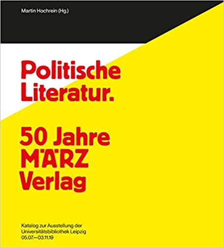 okumak Politische Literatur und unpolitische Kunst. 50 Jahre MÄRZ Verlag – 100 Jahre Karl Quarch Verlag (Schriften aus der Universitätsbibliothek Leipzig)
