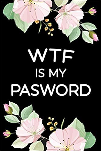 okumak WTF Is My Password Log Book with A-Z Tabs: Floral Organizer And Keeper for All Your Internet Username And Passwords