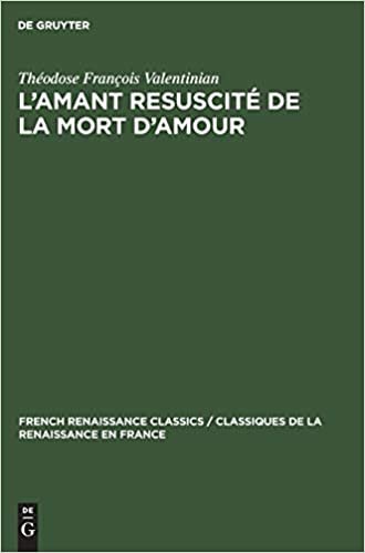 okumak L&#39;amant resuscité de la mort d&#39;amour (French Renaissance Classics / Classiques de la Renaissance e)