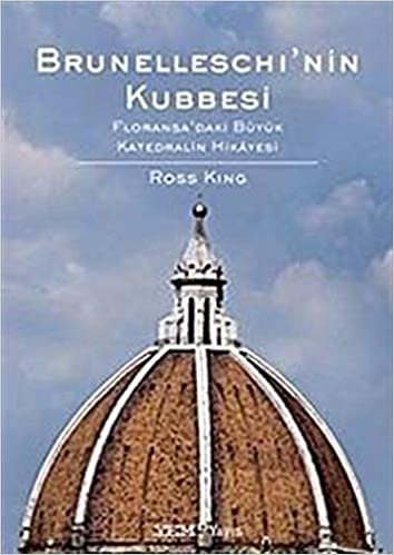 okumak Brunelleschi’nin Kubbesi: Floransa&#39;daki Büyük Katedralin Hikayesi