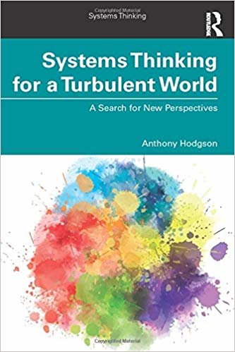 Systems Thinking for a Turbulent World: A Search for New Perspectives