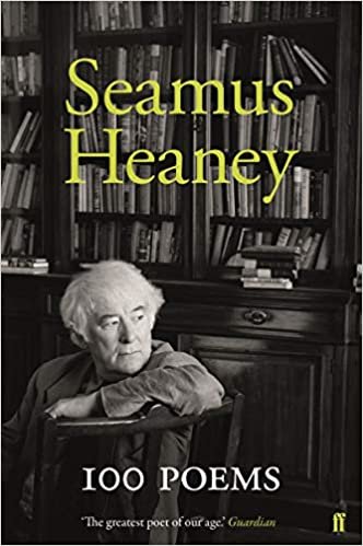 okumak Heaney, S: 100 Poems (Faber Poetry)