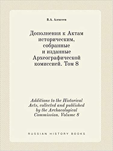 okumak Additions to the Historical Acts, collected and published by the Archaeological Commission. Volume 8
