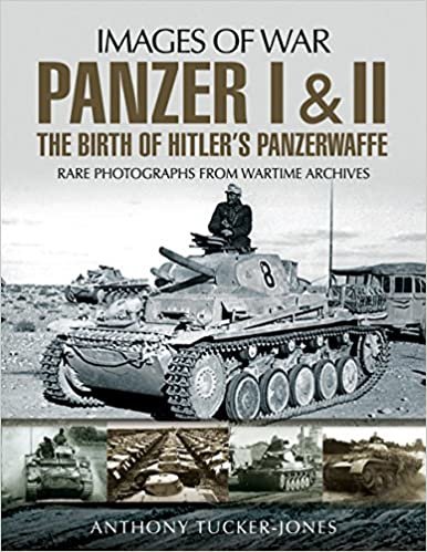 okumak Panzer I and II: The Birth of Hitler&#39;s Panzerwaffe: Rare Photographs from Wartime Archives (Images of War)