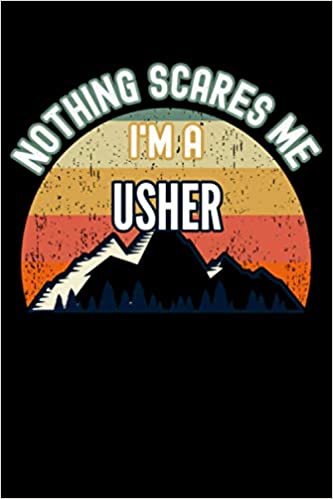 okumak Nothing Scares Me I&#39;m a Usher Notebook: This is a Cute Usher Gift, Lined Journal, 120 Pages, 6 x 9, Matte Finish