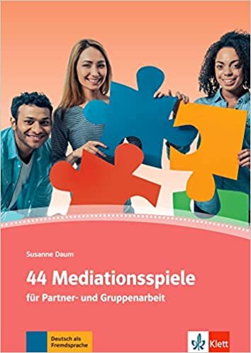 44 Mediationsspiele: für Partner- und Gruppenarbeit. Deutsch als Fremd- und Zweitsprache