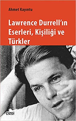 okumak Lawrence Durrellın Eserleri, Kişiliği ve Türkler