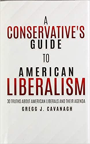 okumak A Conservative&#39;s Guide to American Liberalism: 30 Truths About American Liberals and Their Agenda