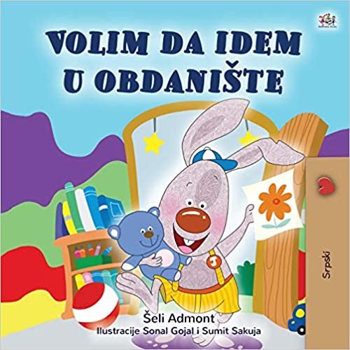 okumak I Love to Go to Daycare (Serbian Children&#39;s Book - Latin Alphabet): Serbian - Latin Alphabet