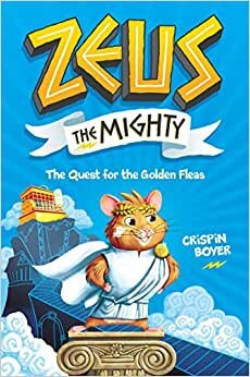 Zeus the Mighty: The Quest for the Golden Fleas (Book 1)