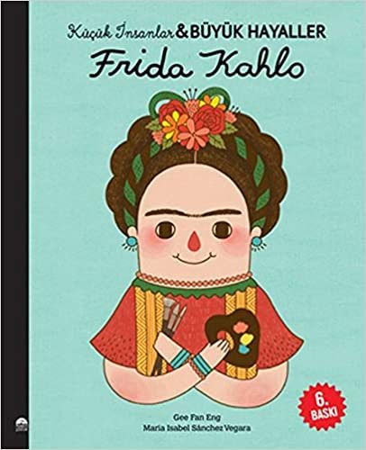 okumak Frida Kahlo - Küçük İnsanlar ve Büyük Hayaller