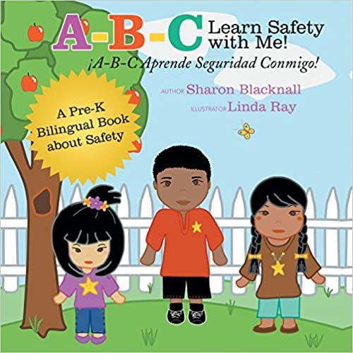 okumak A-B-C Learn Safety with Me! ¡A-B-C Aprender Seguridad Conmigo!: A Pre-K Bilingual Book about Safety