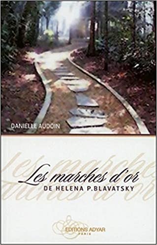 okumak Les marches d&#39;or de Héléna P. Blavatsky