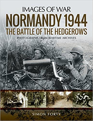 okumak Forty, S: Normandy 1944: The Battle of the Hedgerows (Images of War)