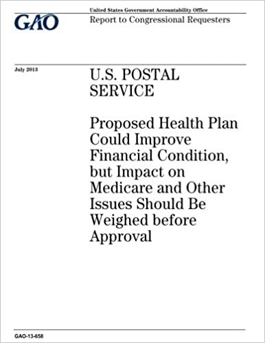 okumak U.S. Postal Service :proposed health plan could improve financial condition, but impact on Medicare and other issues should be weighed before approval : report to congressional requesters.