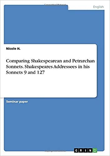okumak Comparing Shakespearean and Petrarchan Sonnets. Shakespeares Addressees in his Sonnets 9 and 127
