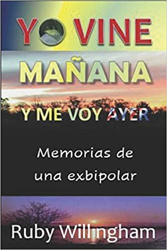 okumak Yo Vine Mañana y Me Voy Ayer: Memorias de una exbipolar