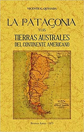okumak La Patagonia y las tierras australes del continente americano