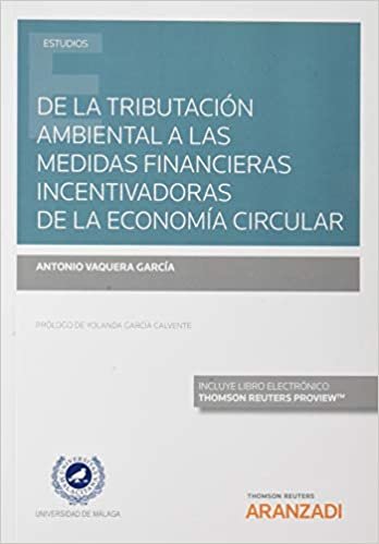 okumak De la tributación ambiental a las medidas financieras incentivadoras de la economía circular (Papel + e-book) (Monografía)