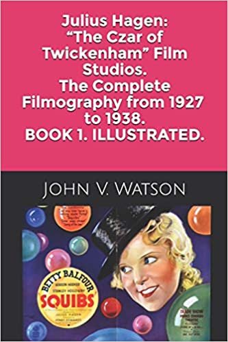 okumak Julius Hagen: “The Czar of Twickenham” Film Studios. The Complete Filmography.: BOOK ONE (British Film History of the 1930s, Band 1)