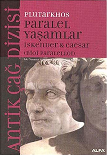 okumak Paralel Yaşamlar: Antik Çağ Dizisi İskender &amp; Caesar