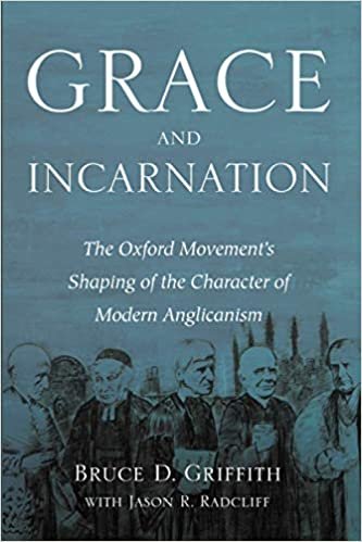 okumak Grace and Incarnation: The Oxford Movement&#39;s Shaping of the Character of Modern Anglicanism