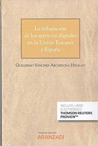 okumak La tributación de los servicios digitales en la Unión Europea y España (Papel + e-book) (Cuadernos - Jurisprudencia Tributaria, Band 97)