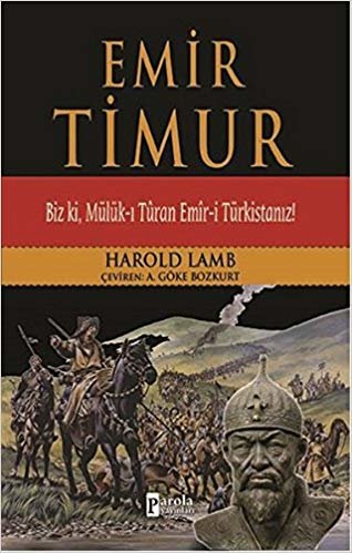 okumak Emir Timur: Biz ki, Mülük-ı Turan Emir-i Türkistanız!