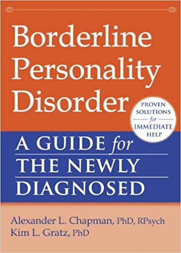 okumak Borderline Personality Disorder: A Guide for the Newly Diagnosed (New Harbinger Guides for the Newly Diagnosed)