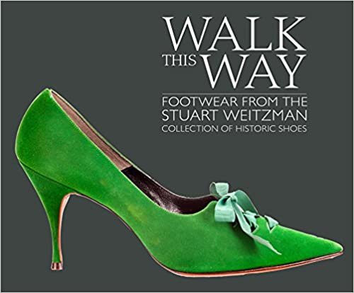 okumak Walk this Way : Footwear from the Stuart Weitzman Collection of Historic Shoes