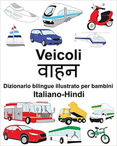 okumak Italiano-Hindi Veicoli Dizionario bilingue illustrato per bambini